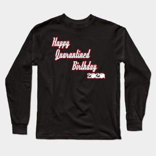 Happy Quarantined Birthday 2020 Long Sleeve T-Shirt